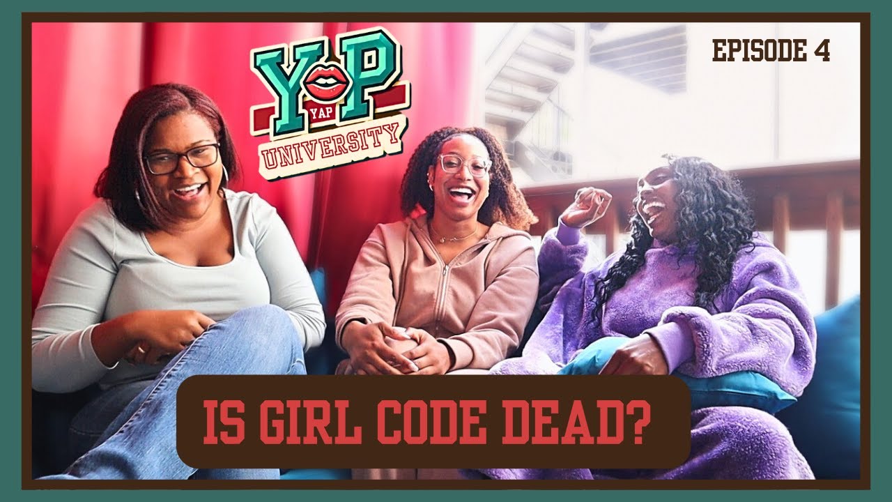 All Things Girl Code | Booze, Boys, Beauty and Boundaries | Yap University Podcast Episode 4