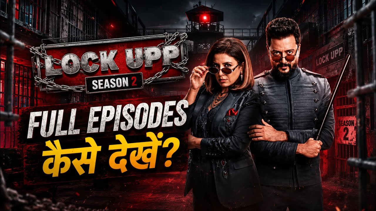 Lock Upp Season 2 Episode 1 & Full Episodes कैसे देखें? Download and OTT Platform
