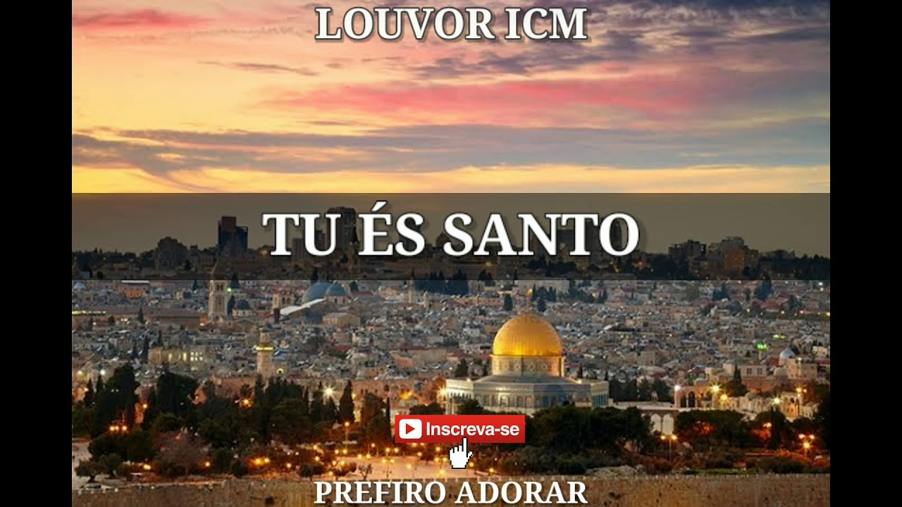 TU ÉS SANTO - ICM