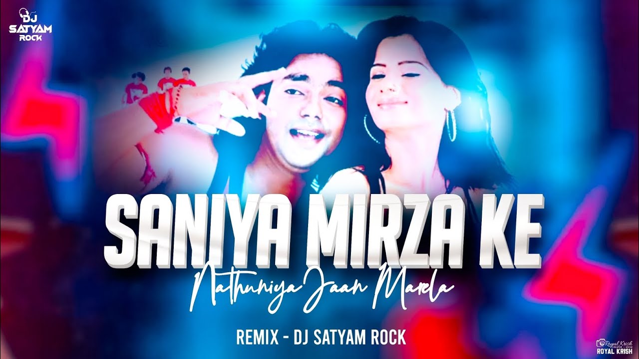 SANIYA MIRZA CUT NATHUNIYA_EDM GMS MIX_SATYAM ROCK