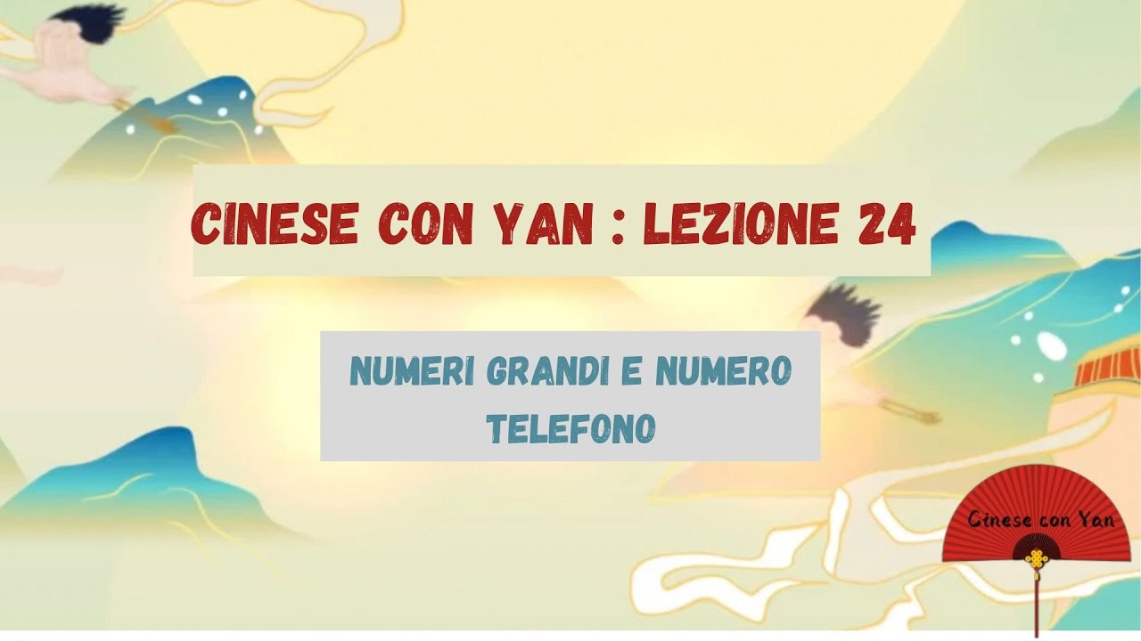 CINESE con YAN Lezione 24 Numeri grandi e Numero telefono