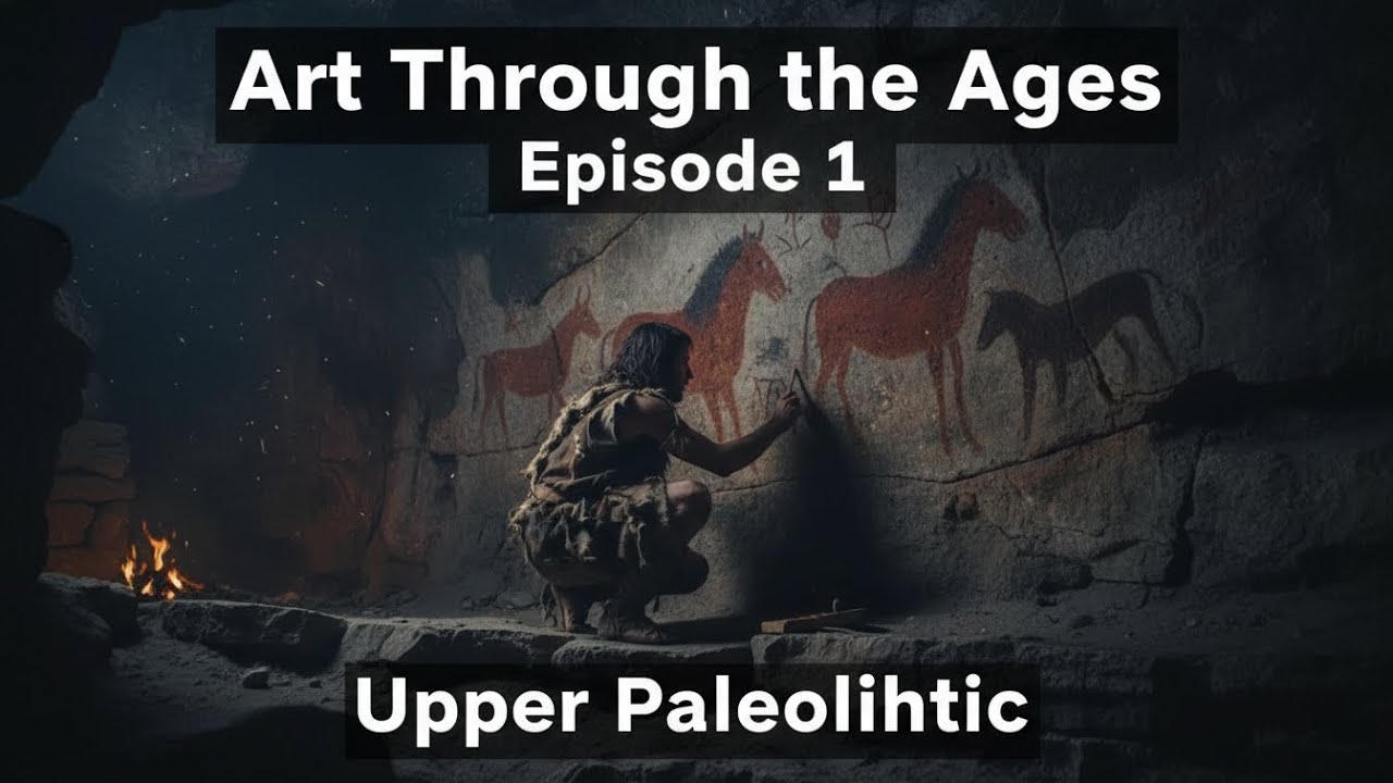 Art Through the ages - Upper Paleolithic - episode 1