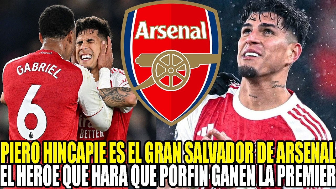 PIERO HINCAPIE ES EL GRAN SALVADOR DE ARSENAL! EL HEROE QUE HARA QUE PORFIN GANEN LA PREMIER