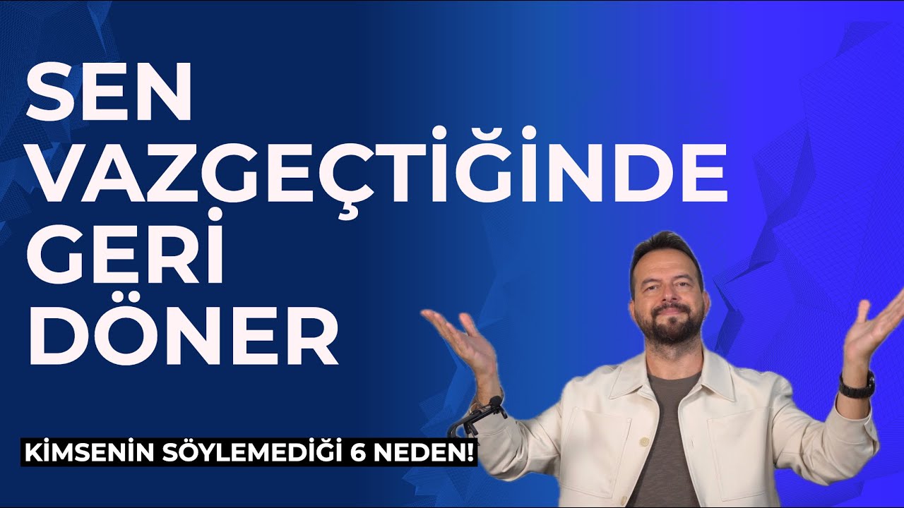 NEDEN VAZGEÇTİĞİNİZDE DÖNÜYORLAR? İŞTE KİMSENİN BAHSETMEDİĞİ 6 SEBEP!