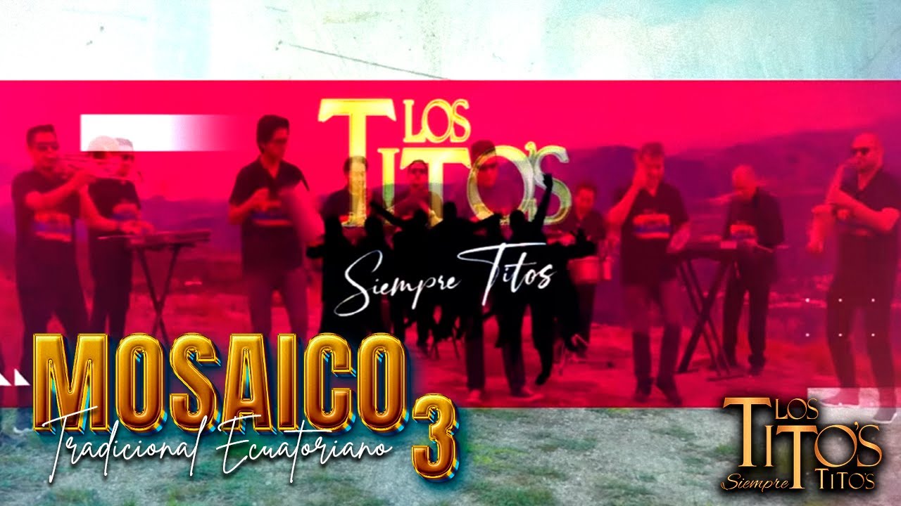 MOSAICO TRADICIONAL ECUATORIANO 3 - Los Titos Siempre Titos