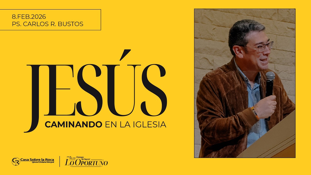 📺 Prédica Cristiana | Jesús caminando en la iglesia - Ps. Carlos Ricardo Bustos | 8 febrero 2026