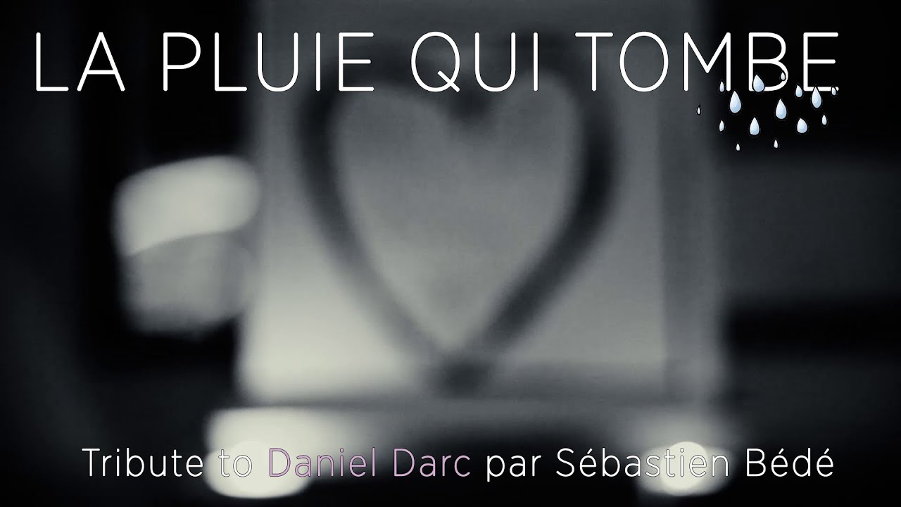 Sébastien Bédé - La Pluie Qui Tombe (Tribute to Daniel Darc)