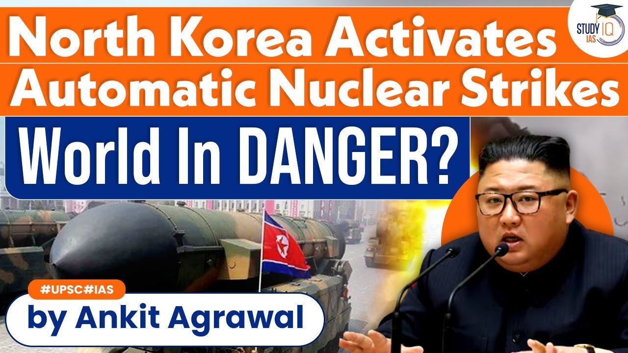 North Korea allows Automatic Nuclear Strikes | What is automatic' nuclear strike? | Explained | UPSC