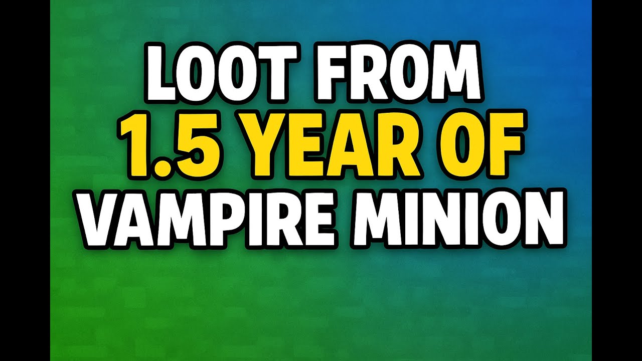 Loot From 1.5 Year Of Vampire Minion (Hypixel Skyblock)