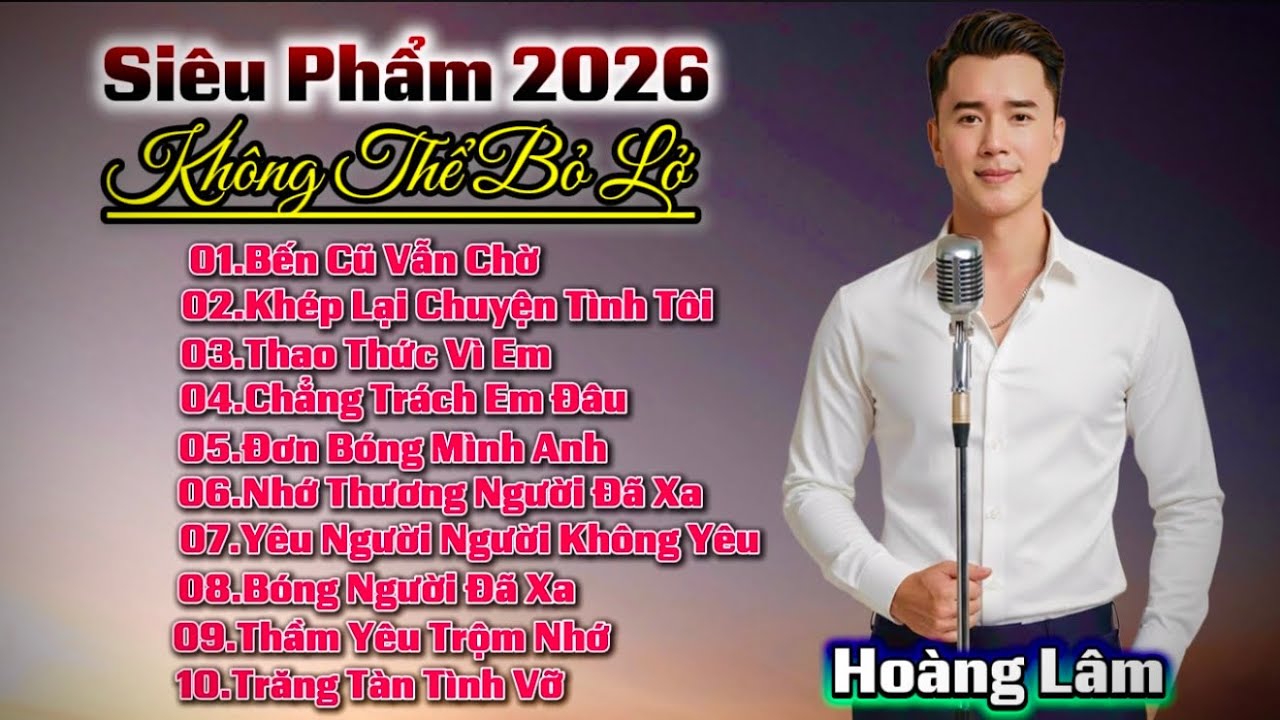  Không Thể Bỏ Qua Siêu Phẩm 2026 | Bến Cũ Vẫn Chờ | Hoàng Lâm 