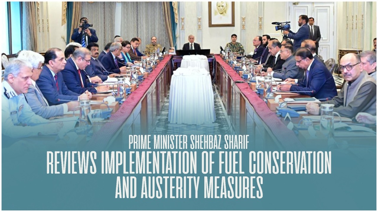 Prime Minister Shehbaz Sharif Reviews Implementation of Fuel Conservation and Austerity Measures