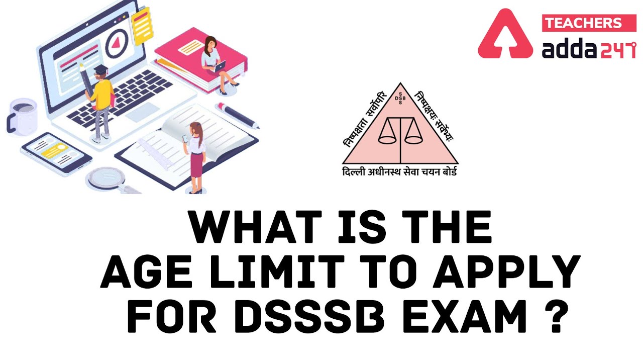 What is The Age Limit to Apply For DSSSB Vacancy-2021?