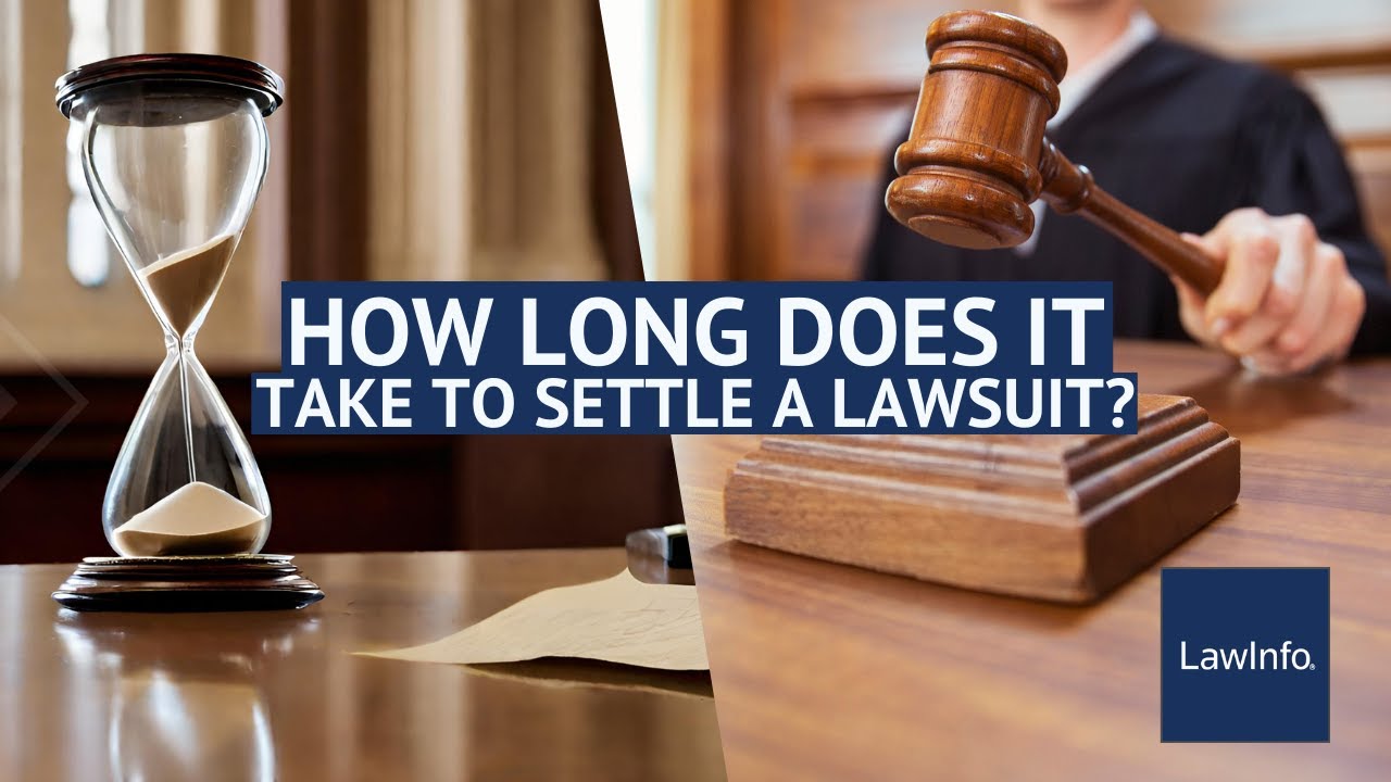 How Long Does It Take To Settle A Lawsuit? | LawInfo