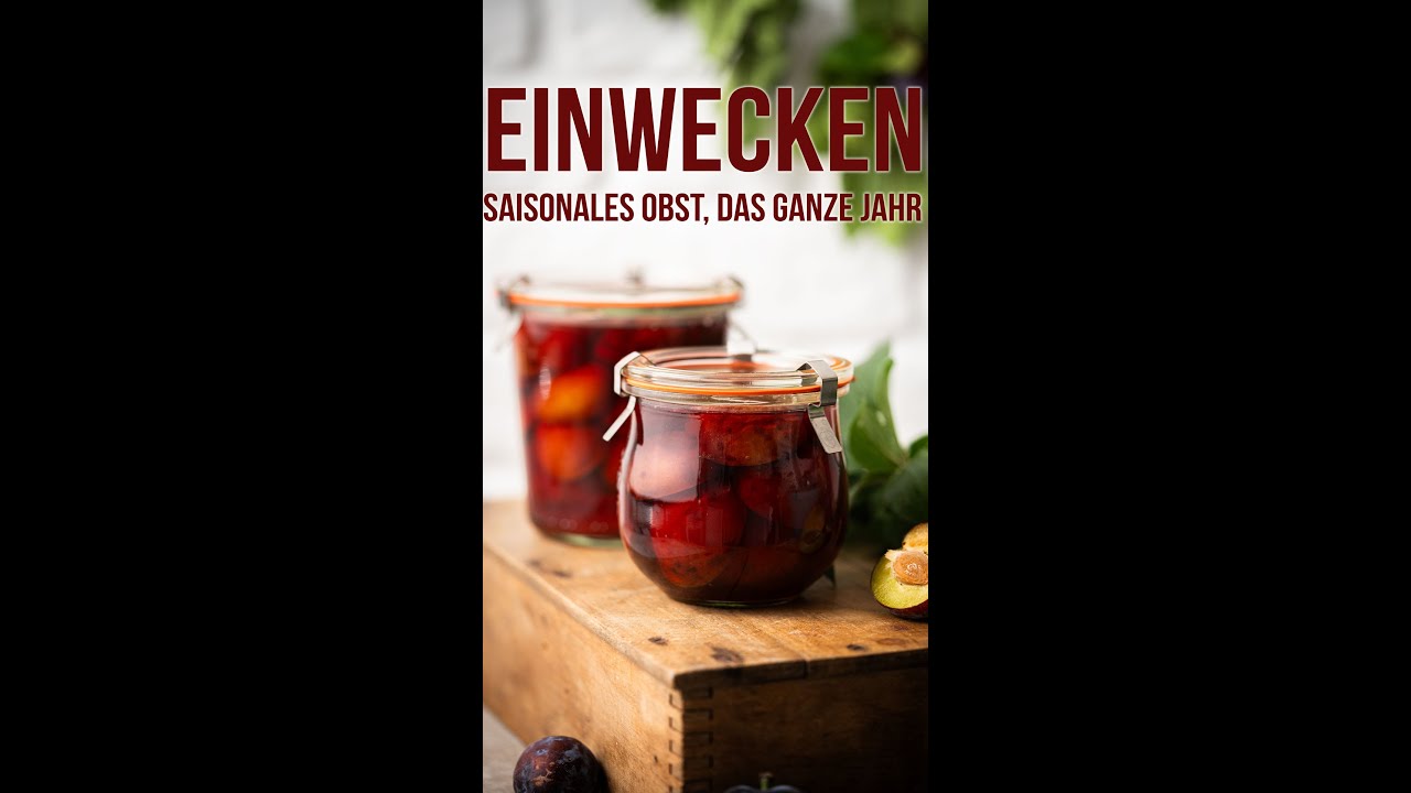 Einwecken   saisonales Obst, das ganze Jahr
