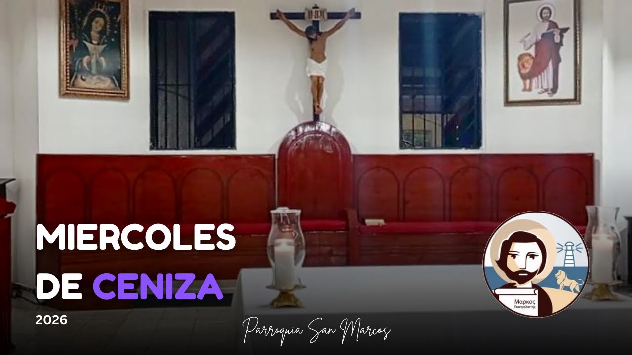 Miercoles de Ceniza 2026 - Ciclo A - Parroquia San Marcos