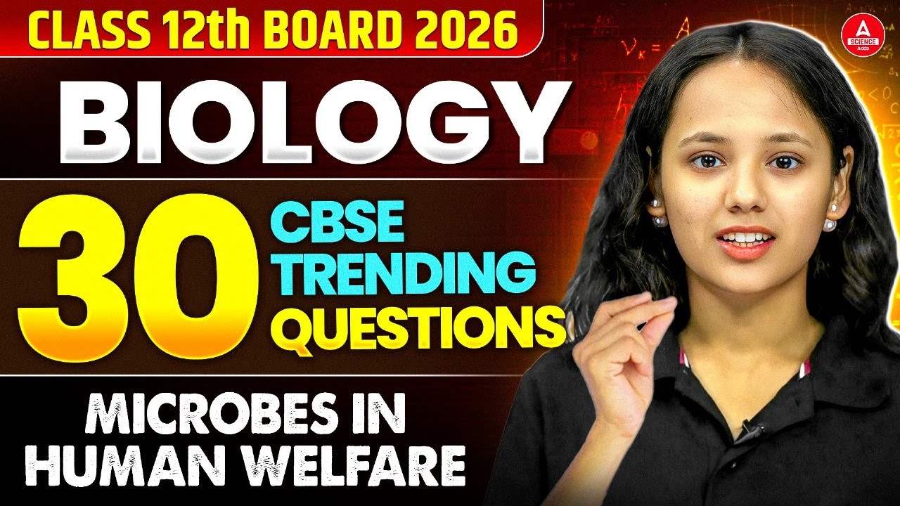Microbes in Human Welfare Top 30 CBSE Trending Questions | Class 12th Biology Board 2026