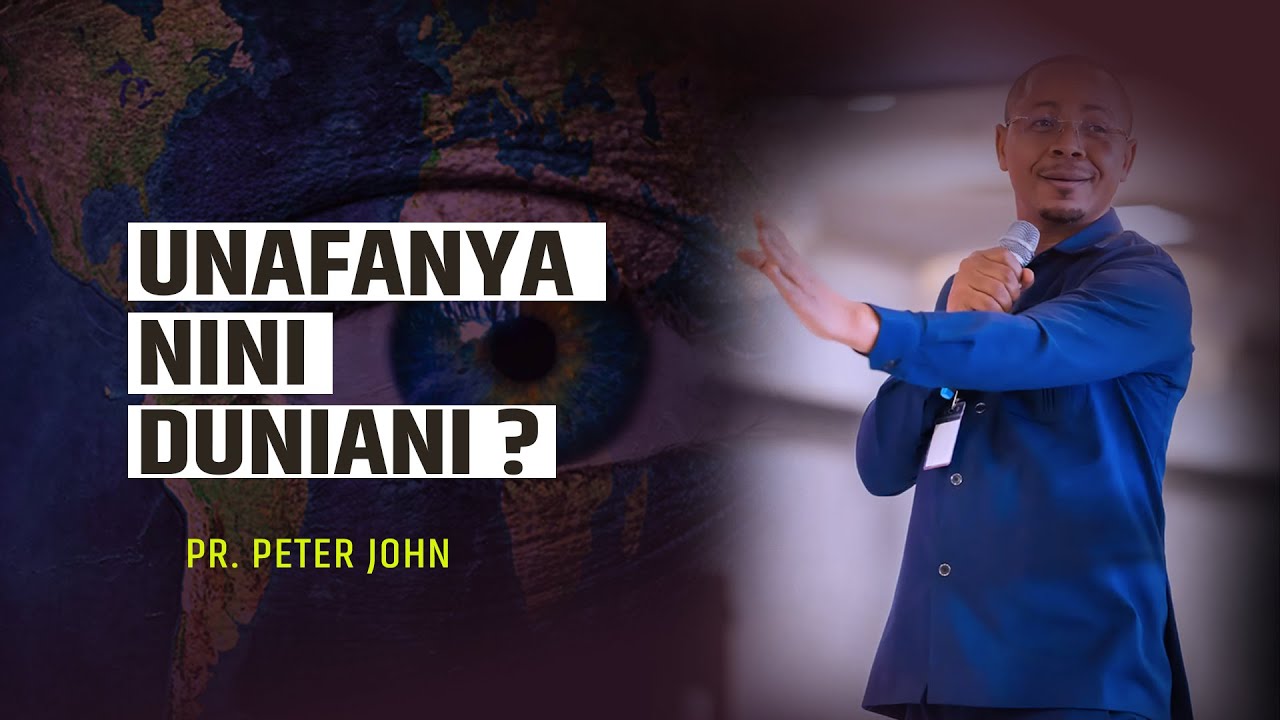 UNAFANYA NINI DUNIANI? || PR  PETER JOHN