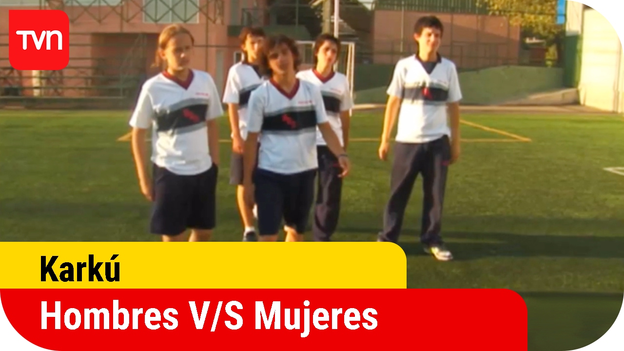 Kark&uacute; | T01E05: Hombres V/S Mujeres