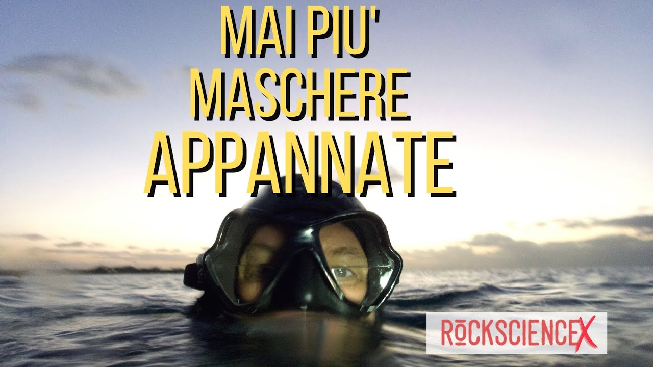 MAI PIU' MASCHERE APPANNATE: ti spiego come.