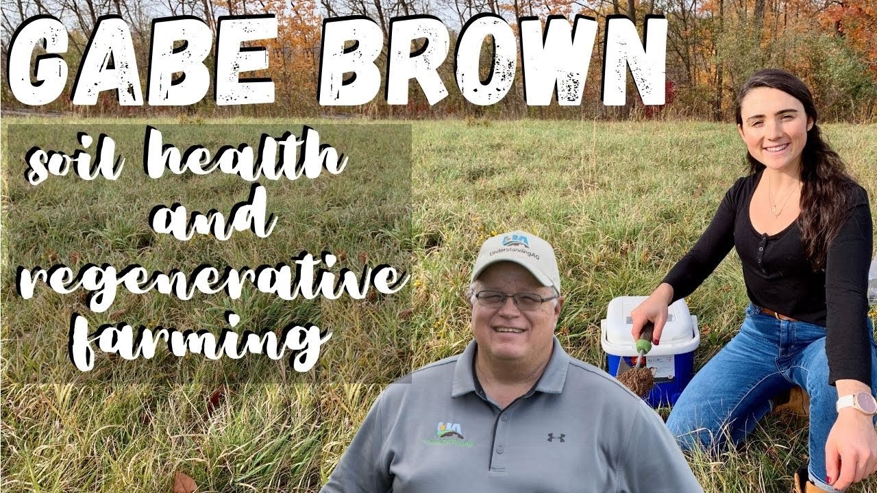 Gabe Brown | Regenerative Farming and Soil Health