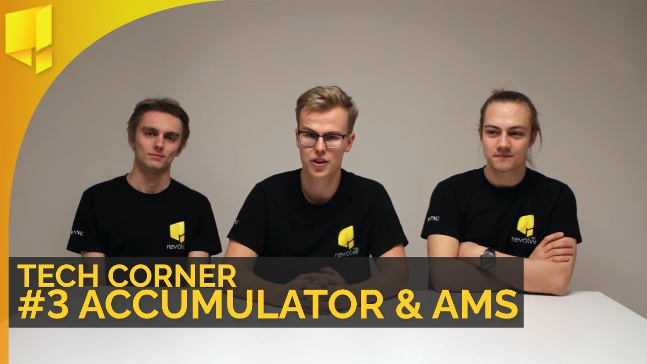 Revolve NTNU Tech Corner - #3 Accumulator and AMS