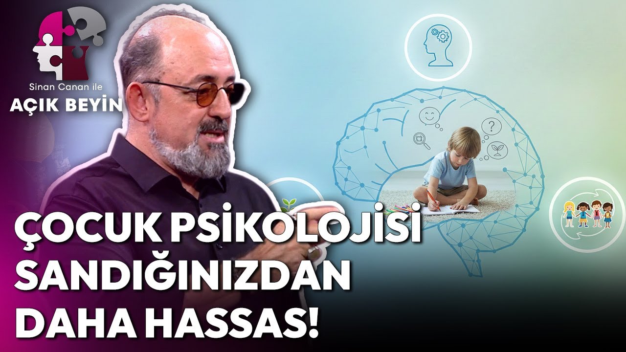 Çocuk Psikolojisinde Bu Hataları Yapmayın! | Sinan Canan ile Açık Beyin