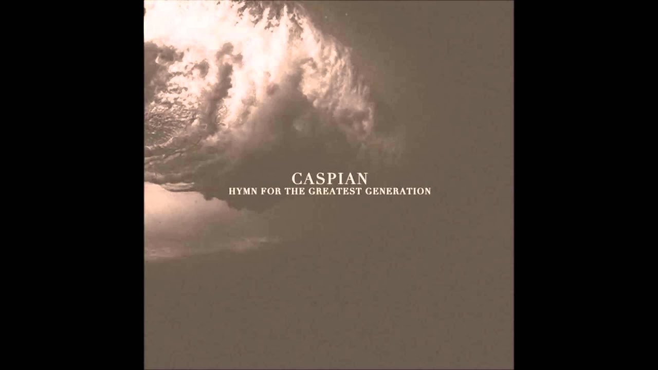 Caspian - Hymn For The Greatest Generation