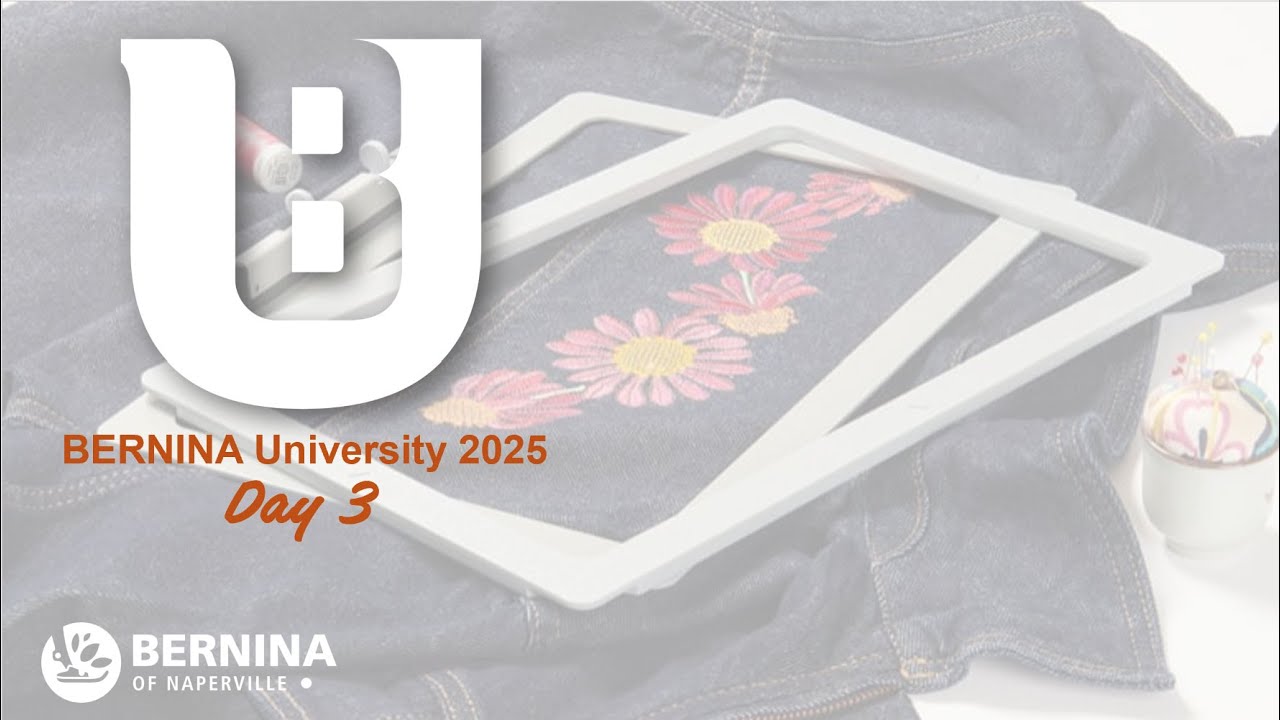 BERNINA UNIVERSITY: Wrap-Up