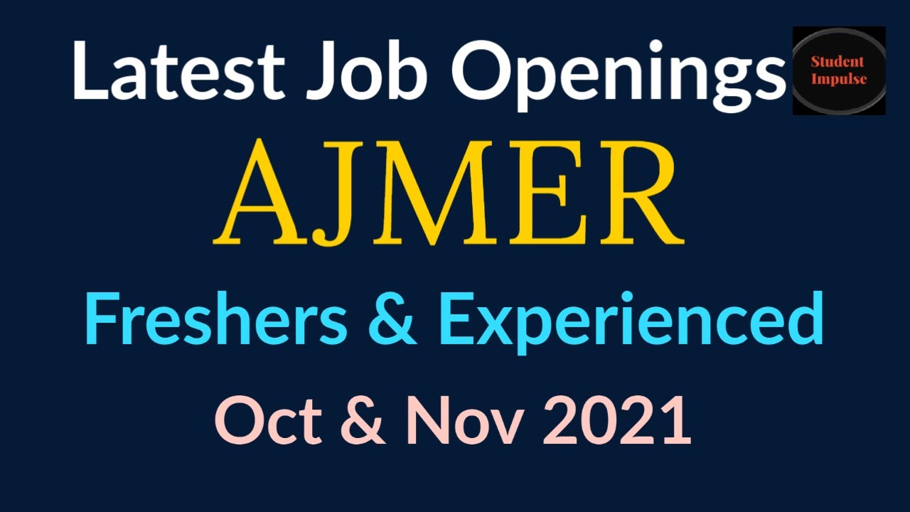 ajmer jobs | ajmer job vacancy | job vacancy in ajmer | jobs in ajmer | Rajasthan | Oct & Nov 2021