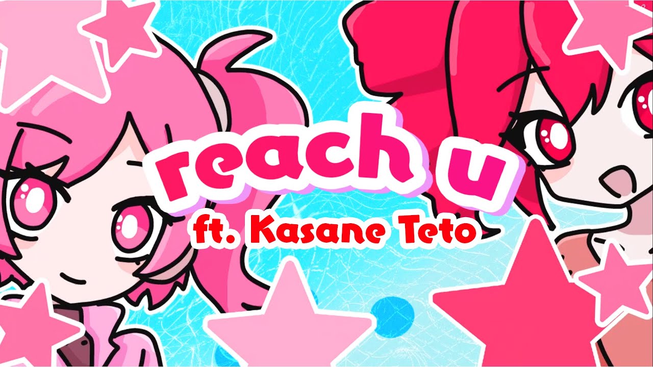 reach u (ft. Kasane Teto)