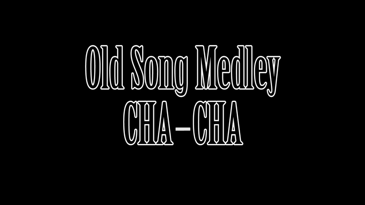 Old Song Medley 2 Cha Cha Version