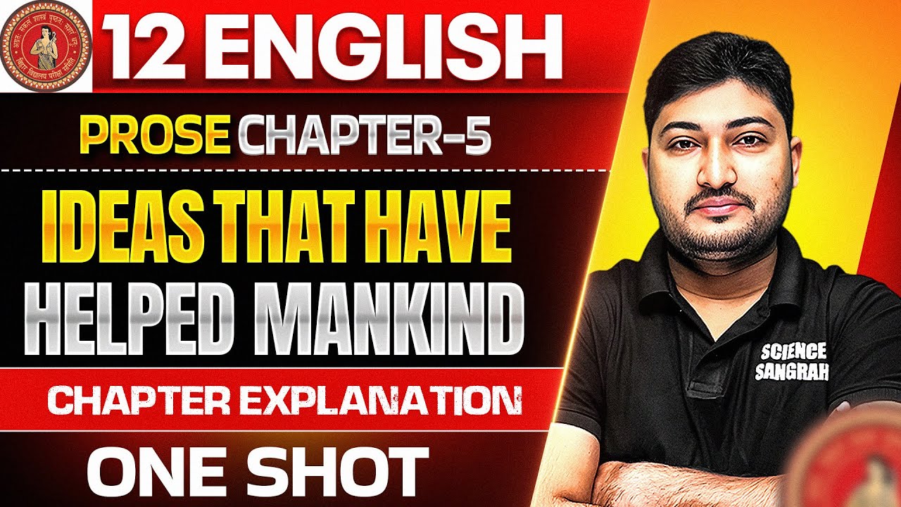 Bihar Board 12th English Chapter 5 One Shot | Ideas That Have Helped Mankind Class 12 Explanation