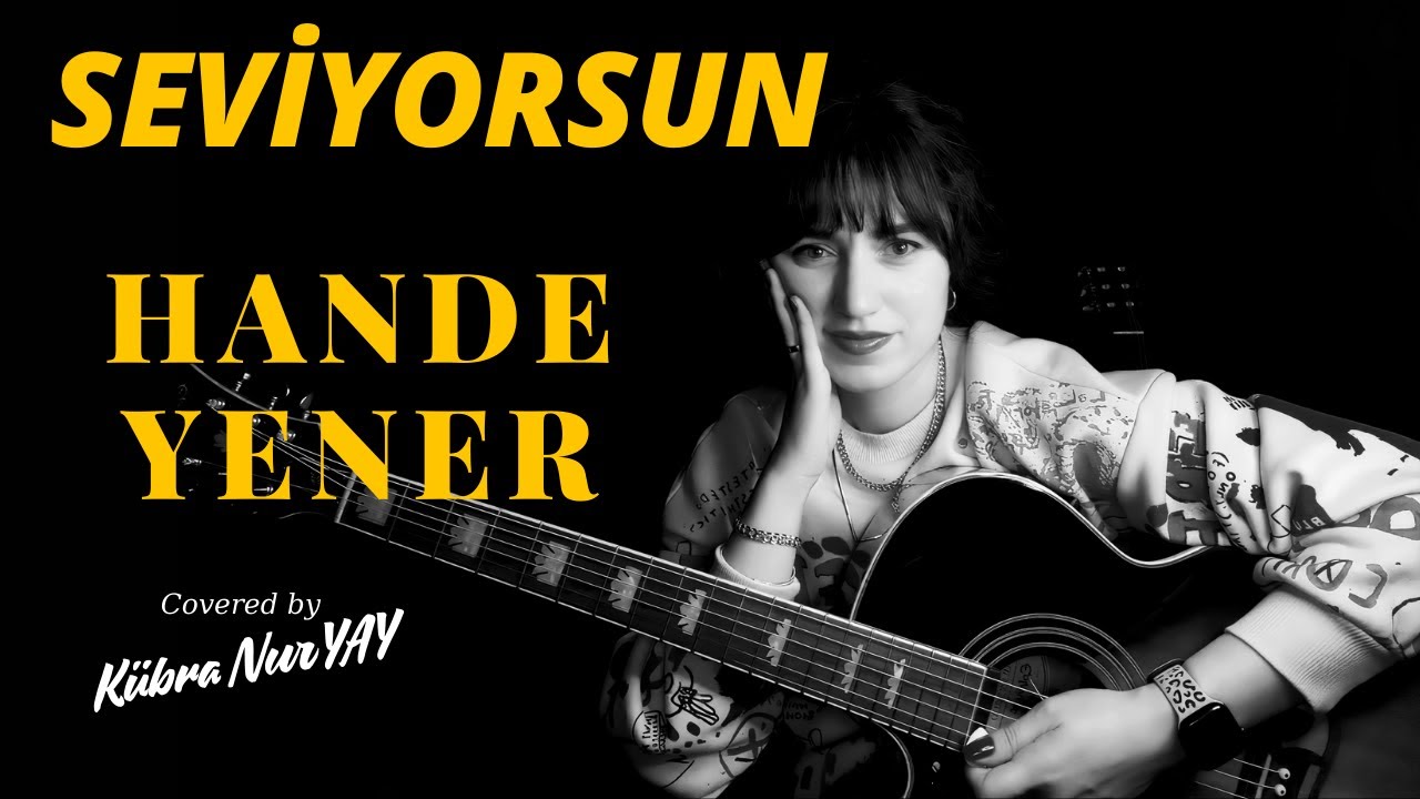 Hande Yener - Seviyorsun  | Akustik Cover by Kübra Nur YAY