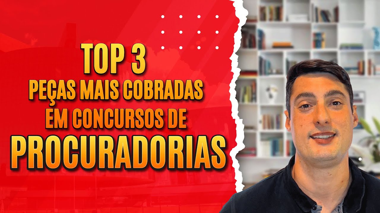 Peças mais cobradas em concursos de Procuradorias