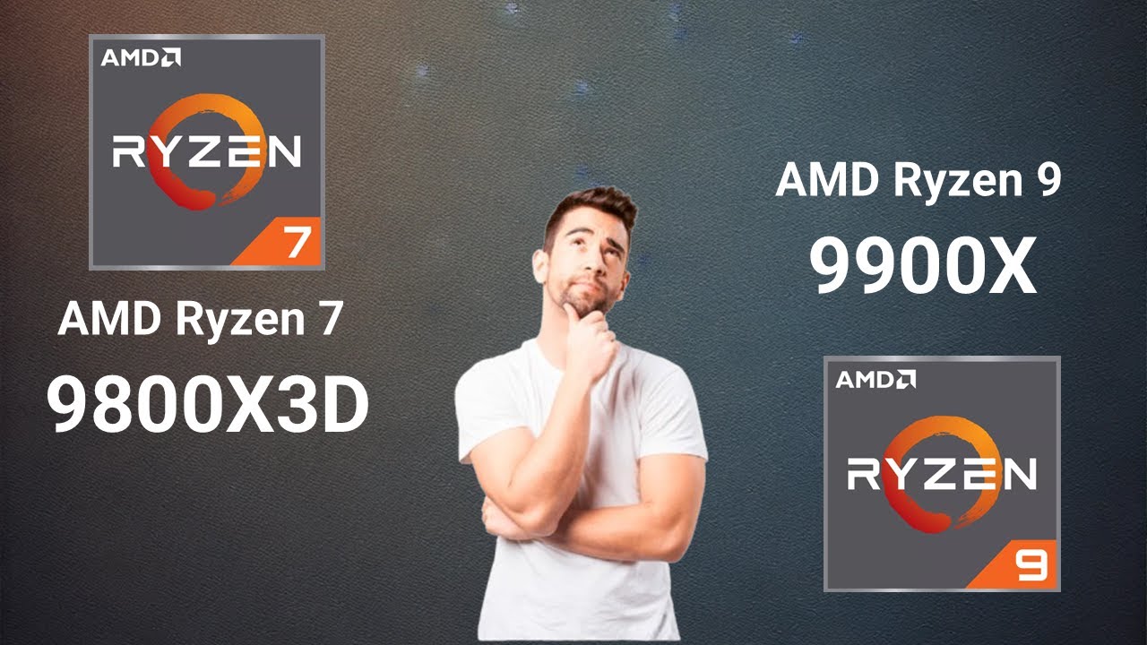 AMD Ryzen 7 9800X3D VS AMD Ryzen 9 9900X
