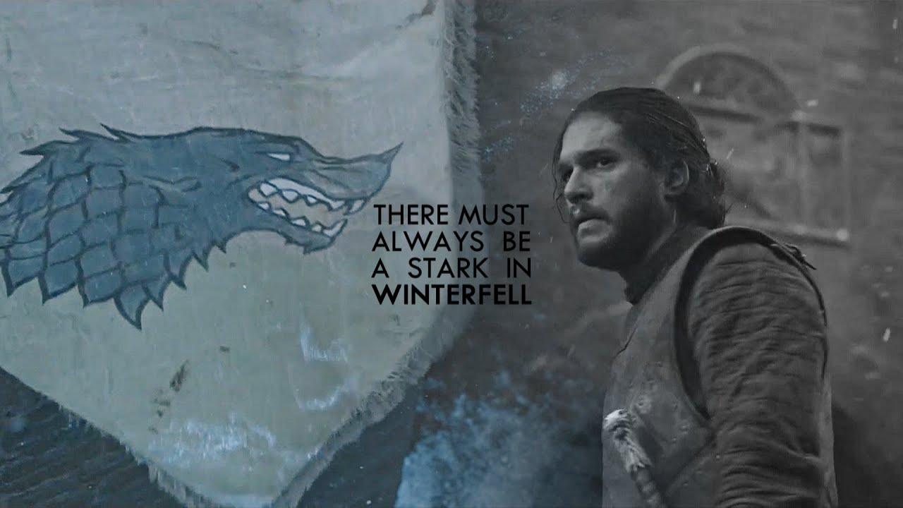 There must always be a Stark in Winterfell [House Stark]