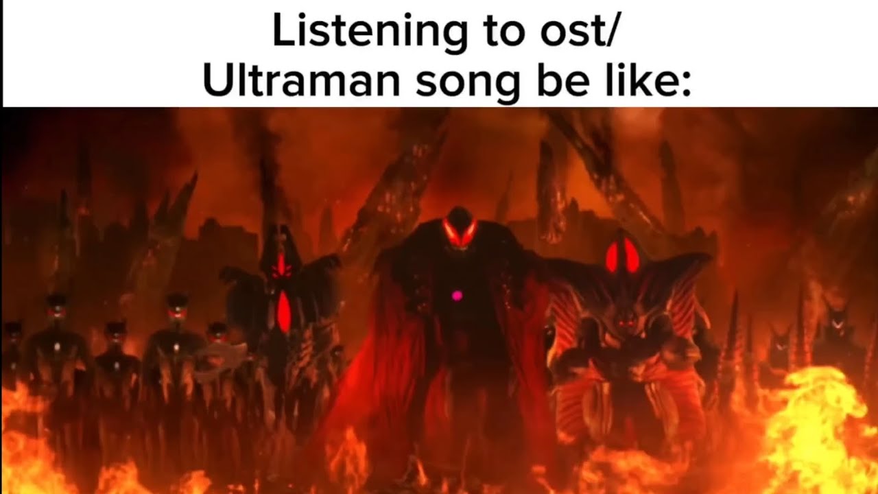 Listening to ost/ultraman song be like part 6