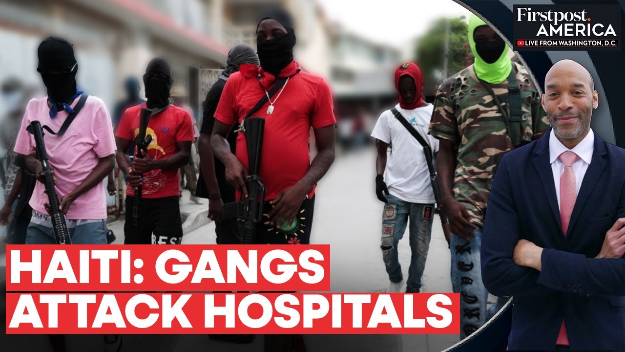 Haiti: Healthcare System Nears Collapse as Gangs Attack Hospitals | Firstpost America