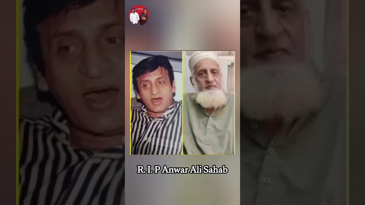 Senior Actor and Comedian Anwar Ali sahab passed away #asadkaifi #kaifizm #aftabiqbal #anwarali