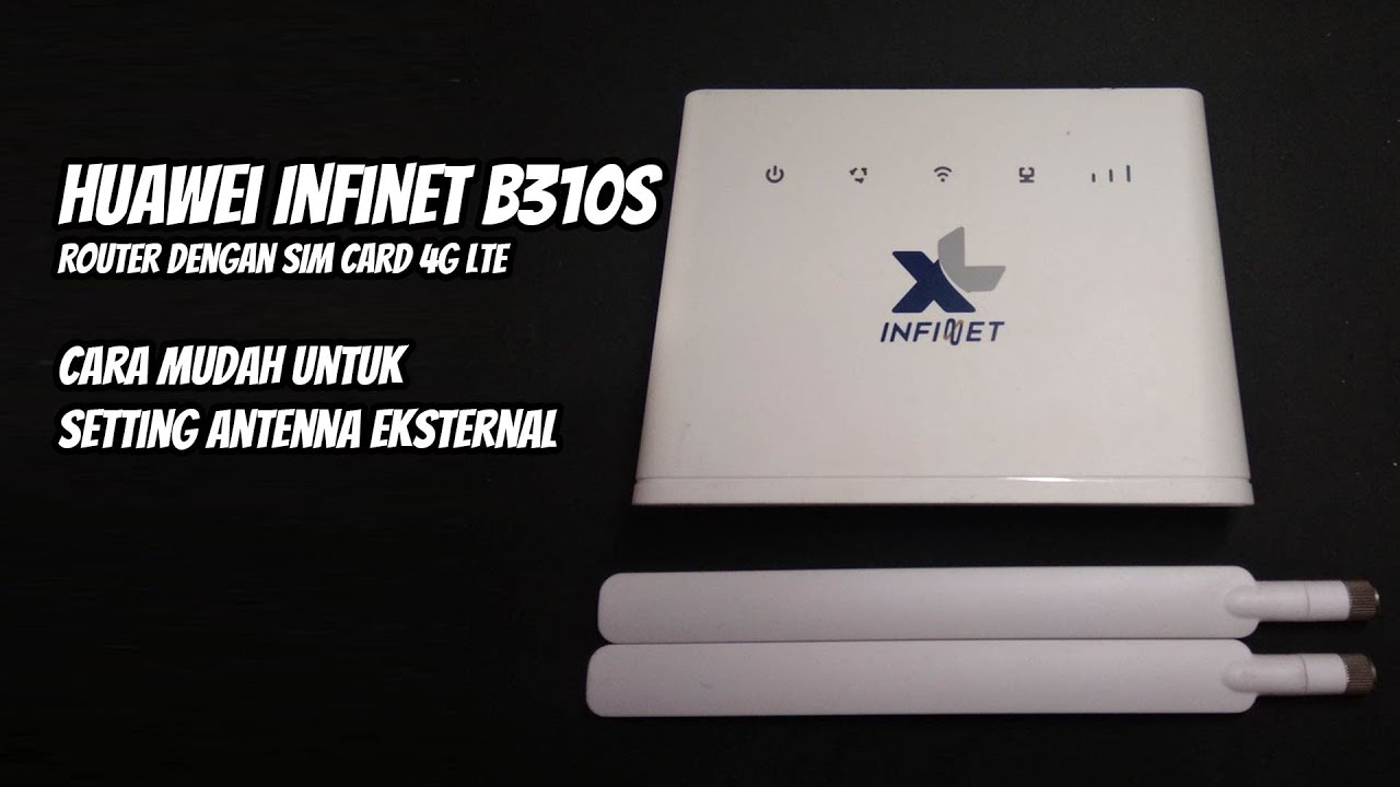 Router SIM Card 4G LTE Huawei B310s Infinet Unlock | Setting Antenna