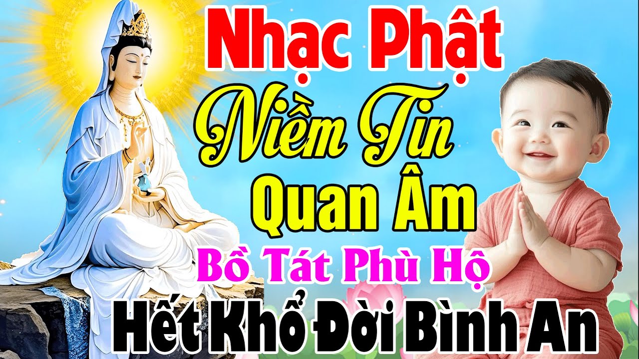 Nhạc Phật - LK Nhạc Phật Giáo Hay Nhất 2026 #39 Bài Niềm Tin Quan Âm #Bồ Tát Phù Hộ Hết Khổ Bình An