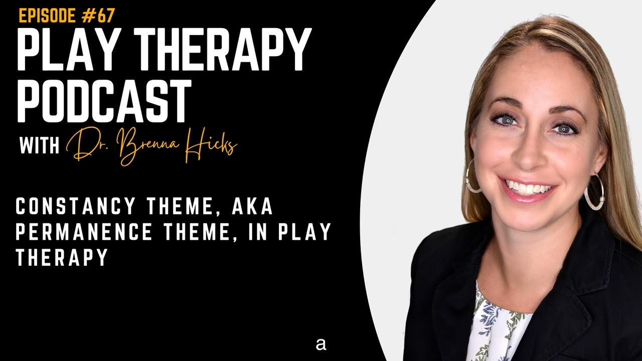 Constancy Theme, AKA Permanence Theme, In Play Therapy