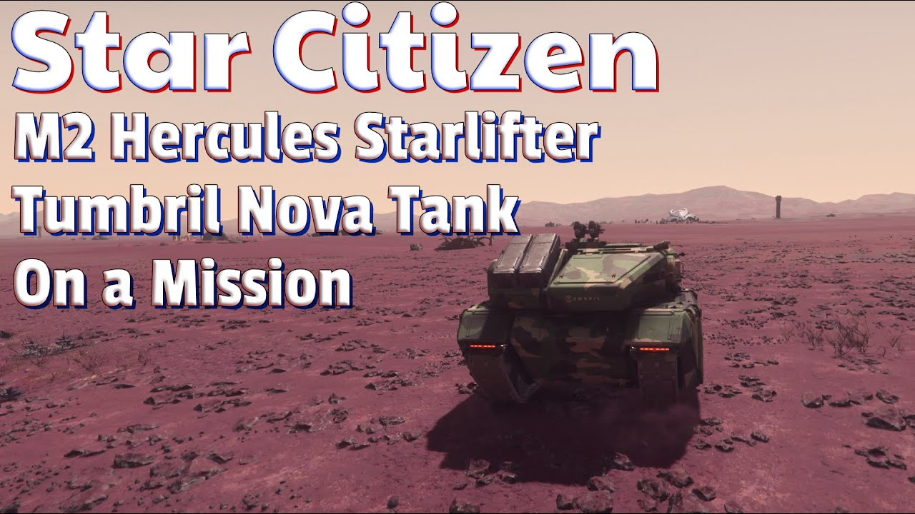 Star Citizen - M2 Hercules Starlifter, Tumbril Nova Tank, On a Mission