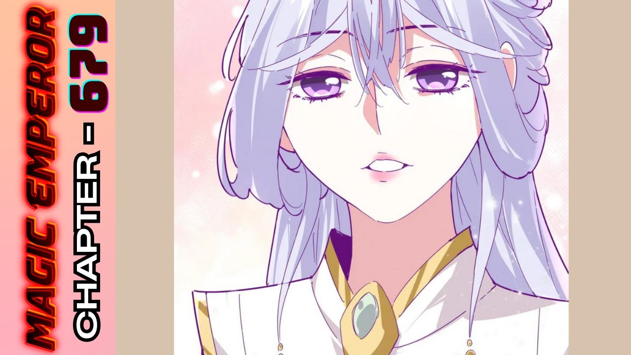 Ch. 679 || Magic Emperor || Demonic Emperor || Where the Heart Is #magicemperor