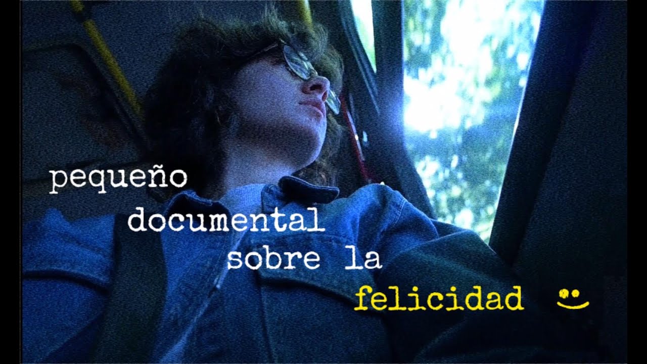 pequeño documental sobre la felicidad