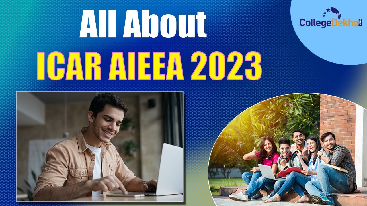 All About ICAR AIEAA 2023 | CollegeDekho