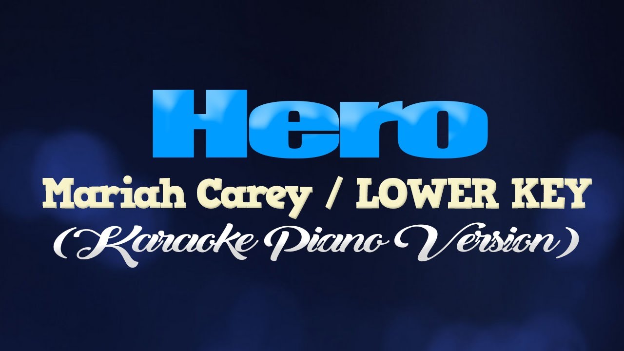 HERO - Mariah Carey/LOWER KEY (KARAOKE PIANO VERSION)