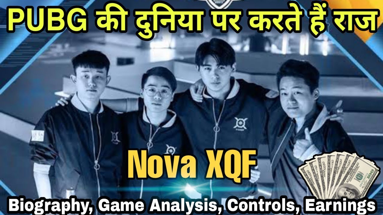 Nova XQF Biography | Paraboy, Coolboy, Order, King, Jimmy, Cat PUBG earnings, Control and more