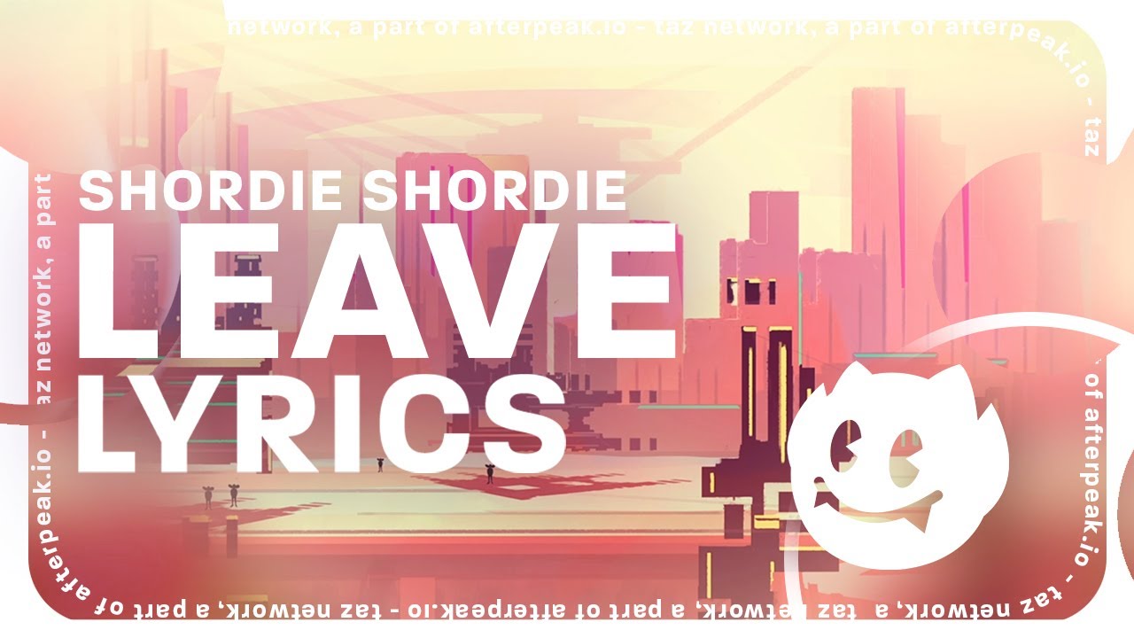 Shordie Shordie - Leave (Lyrics)