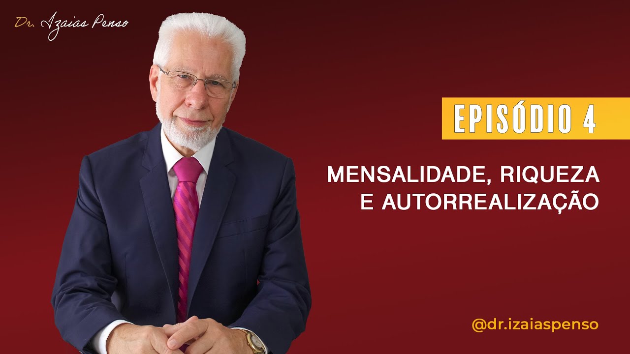 Episódio 4 - Mentalidade, Riqueza e Autorrealização